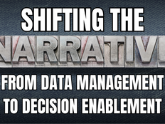 Shifting the Narrative from Data Management to Decision Enablement