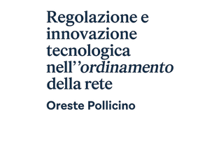 Regolazione ed innovazione tecnologica nell' "ordinamento della rete"