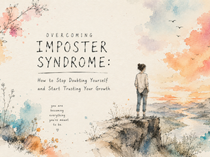 Overcoming Imposter Syndrome: How to Stop Doubting Yourself and Start Trusting Your Growth