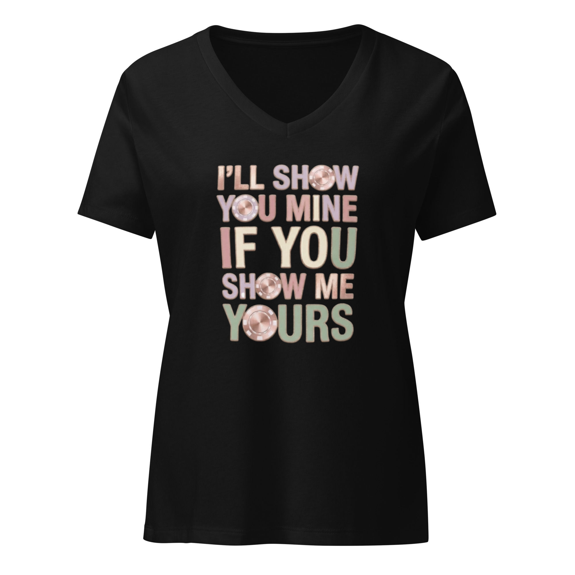 I'll Show Your Mine If You Show Me Yours Women’s relaxed v-neck t-shirt