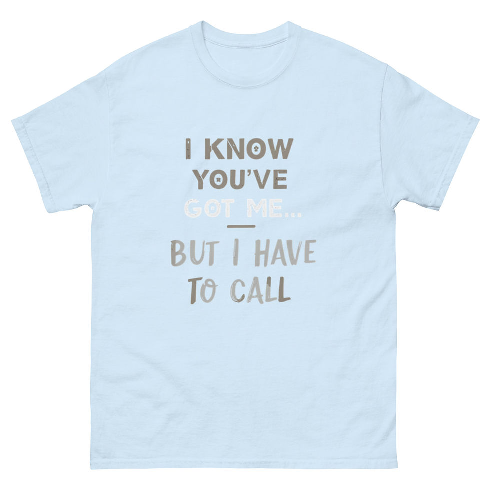Thumbnail: I Know You've Got Me Unisex classic tee
