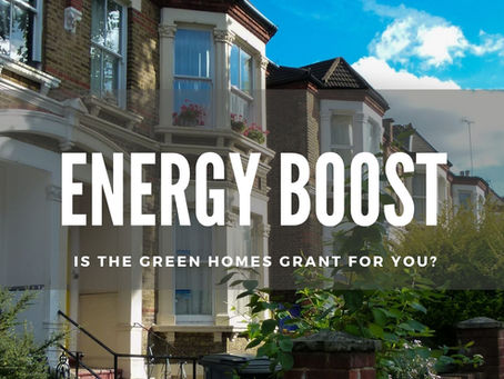 ENERGY BOOST: IS THE GREEN HOMES GRANT FOR YOU?