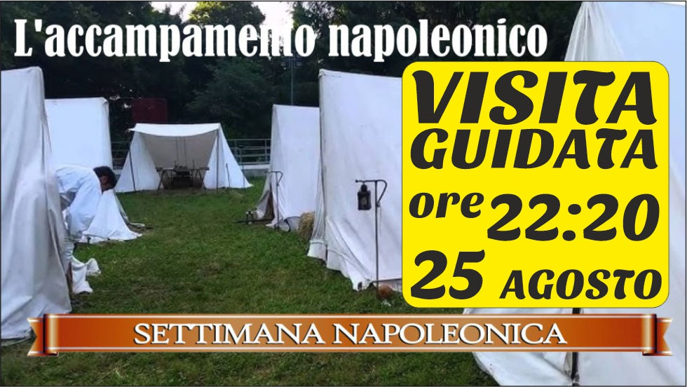 Accampamento Napoleonico - visita guidata del 25 Agosto ore 22:20