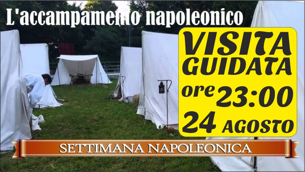 Accampamento Napoleonico - visita guidata del 24 Agosto ore 23:00