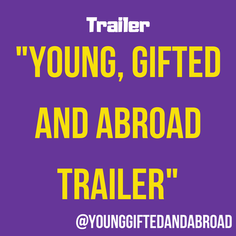 Young, Gifted and Abroad Trailer