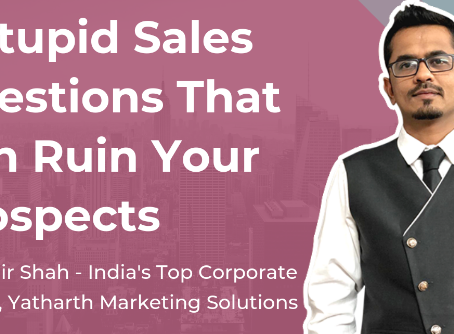 5 Stupid Sales Questions That Can Ruin Your Prospects