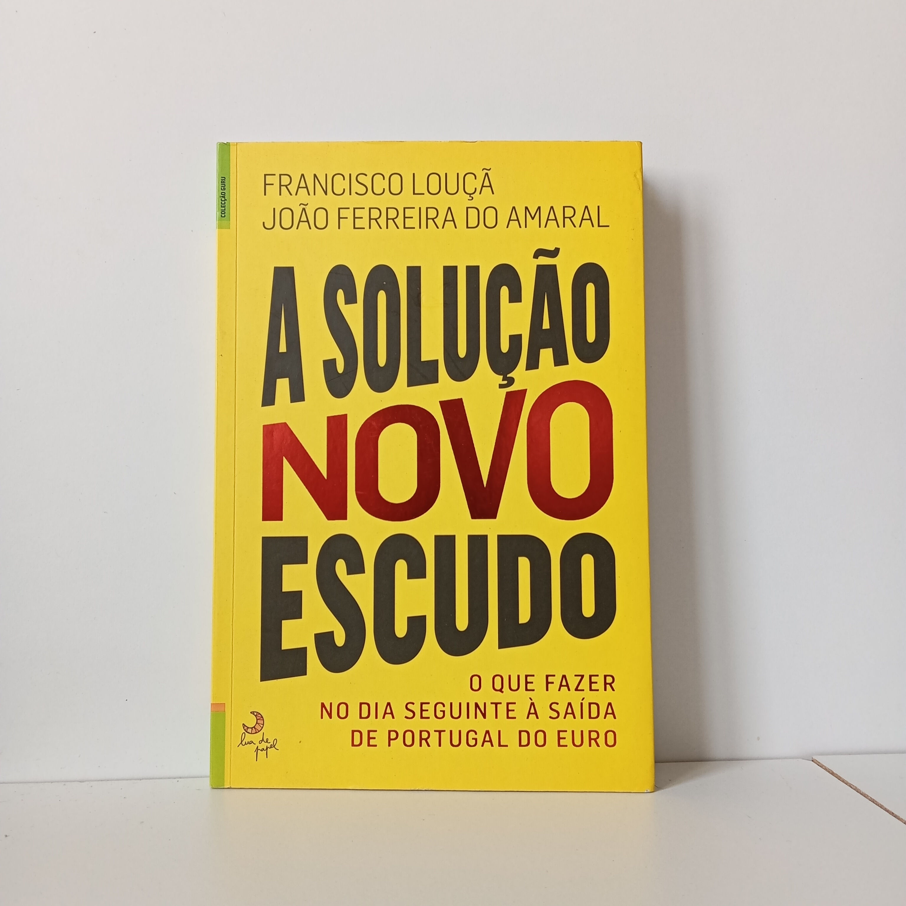 A Solução Novo Escudo; Francisco Louçã, João Ferreira do Amaral