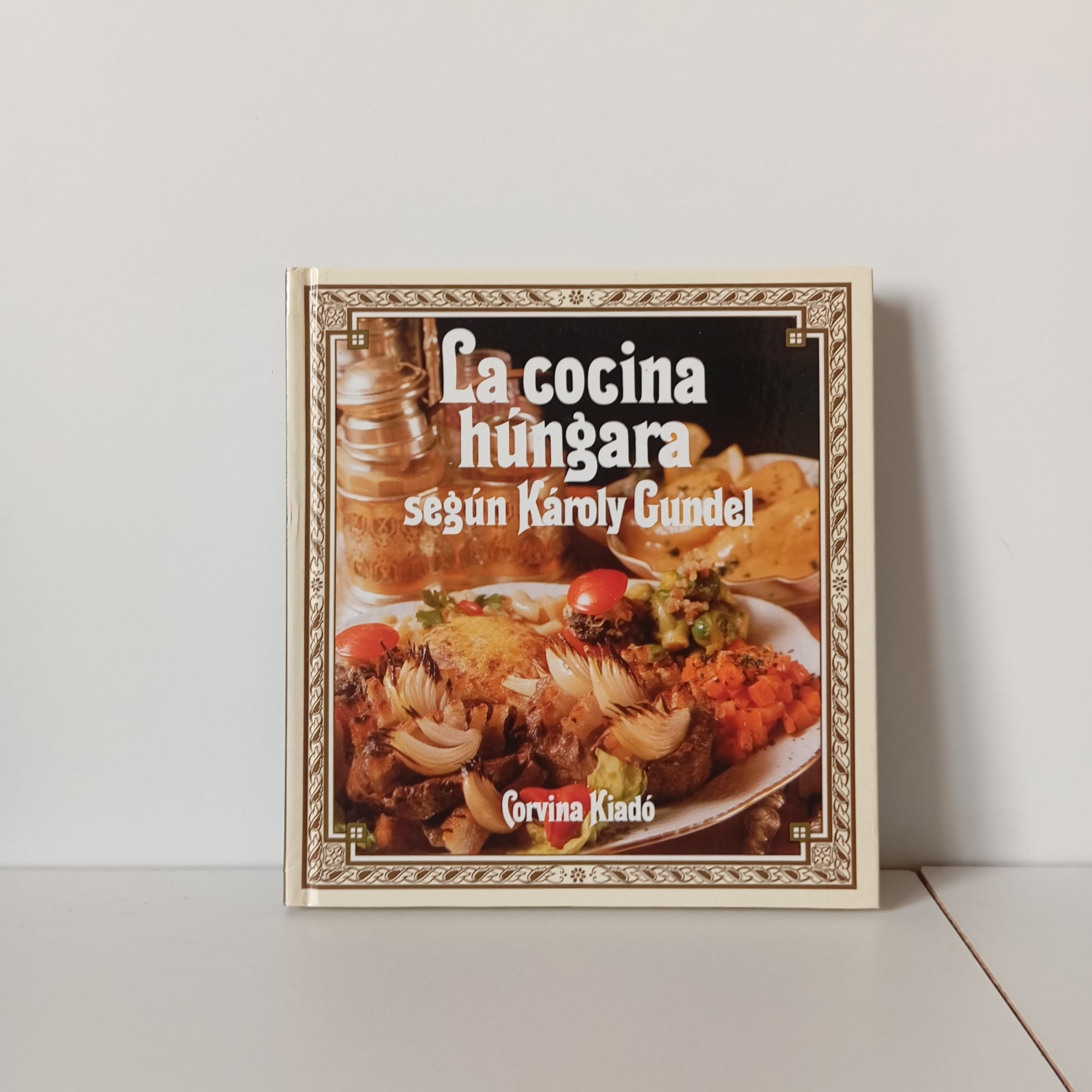 La Cocina Húngara según Károly Gundel - Corvina Kiadó