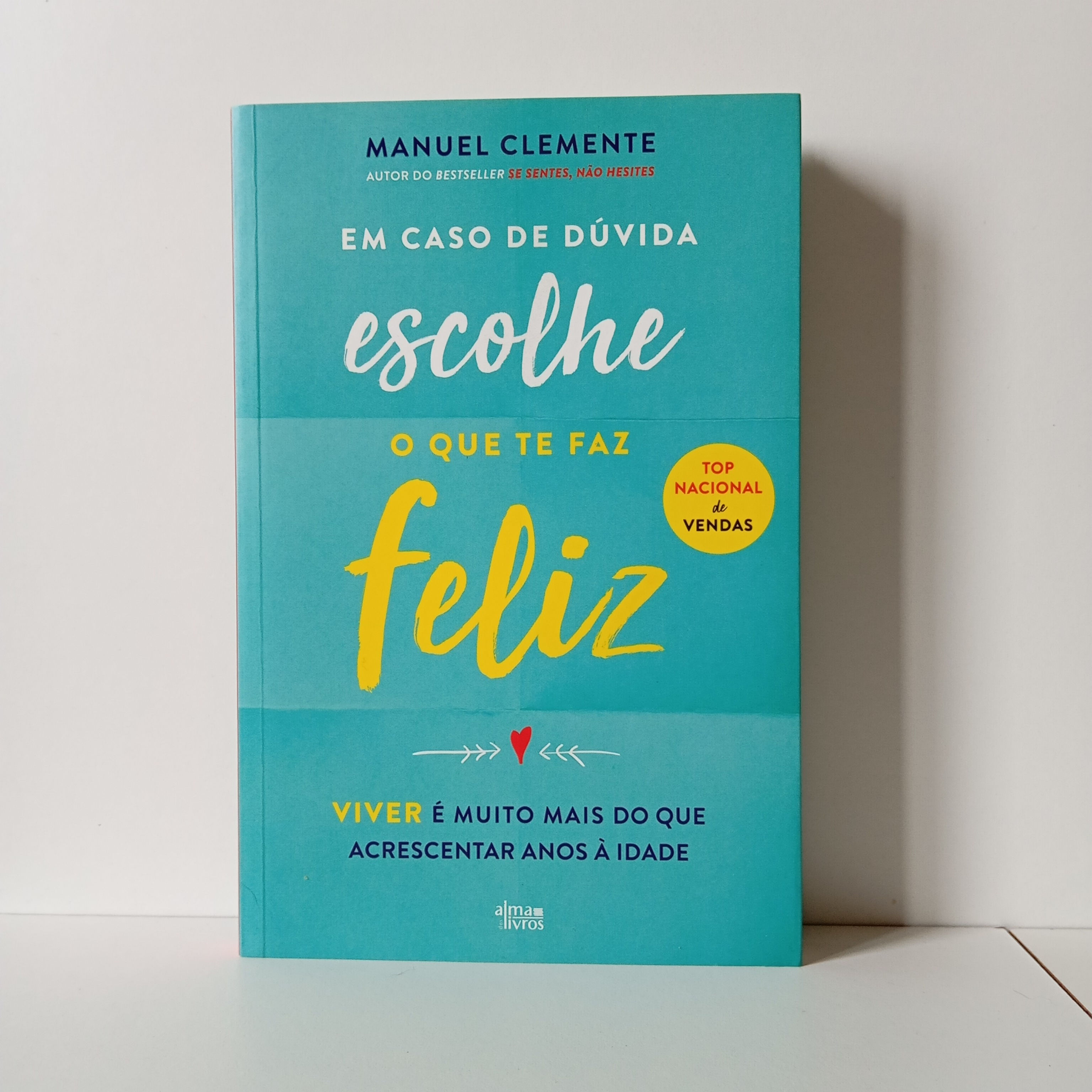 Em Caso de Dúvida Escolhe o Que Te Faz Feliz; Manuel Clemente