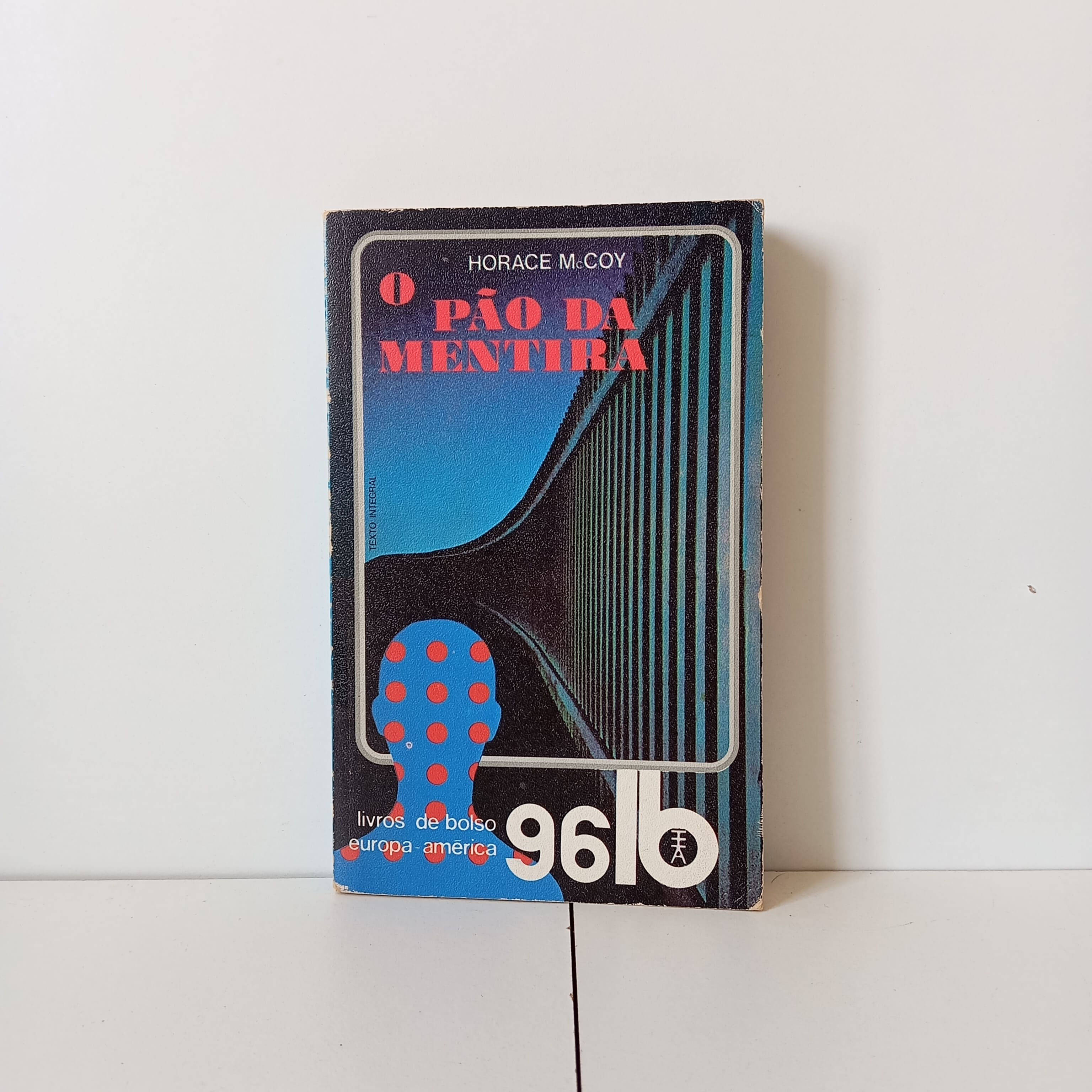 O Pão Da Mentira - Horace M. Coy
