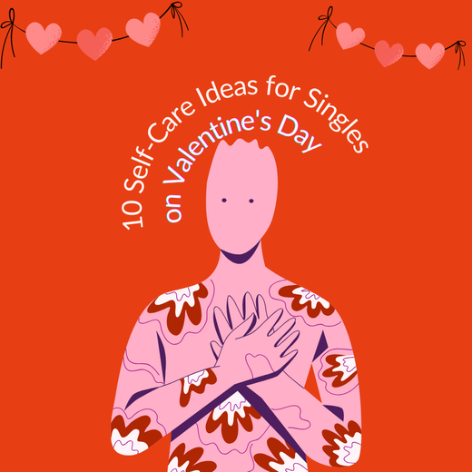 10 Self-Care Ideas for Singles on Valentine's Day