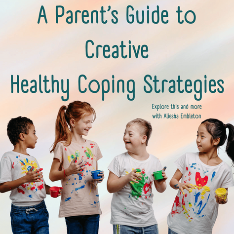 A Parent's Guide to Creative Healthy Coping Strategies