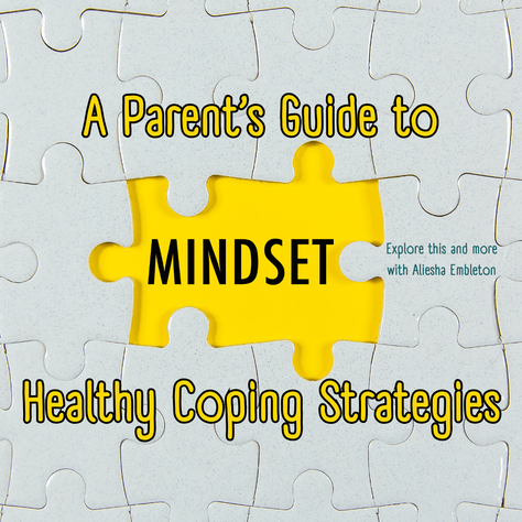 A Parent's Guide to Mindset Healthy Coping Strategies