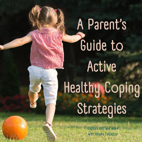 A Parent's Guide to Active Healthy Coping Strategies