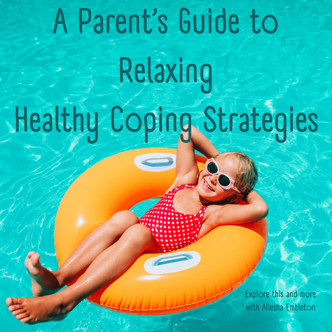 A Parent's Guide to Relaxing Healthy Coping Strategies