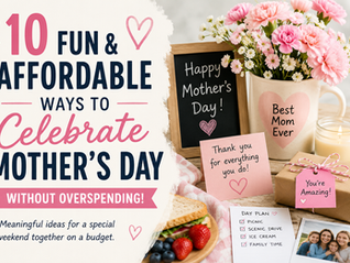 10 Fun & Affordable Ways to Celebrate Mother’s Day Without Overspending