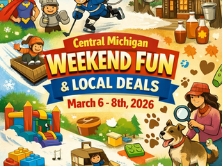 Central Michigan Weekend Fun & Local Deals: March 6 - 8th, 2026