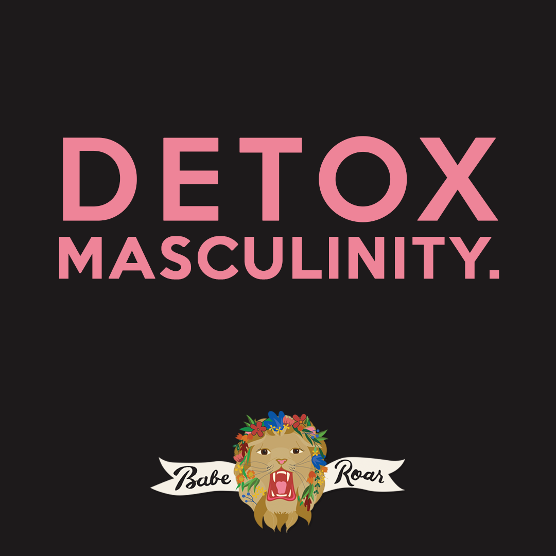 Detox Masculinity