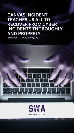Canvas Incident Teaches Us all to Recover from Cyber Incidents Thoroughly and Properly (so it doesn't happen again)