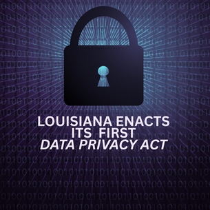 Louisiana enacts its first Data Privacy Act