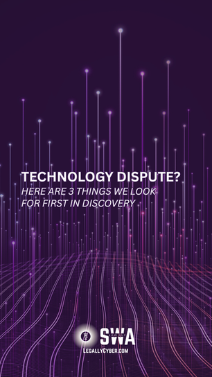 Technology dispute? Here are 3 things we look for first in Discovery