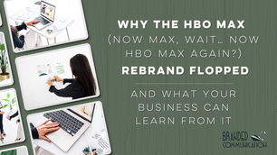Why the HBO Max (Now Max, Wait… Now HBO Max Again?) Rebrand Flopped—And What Your Business Can Learn From It