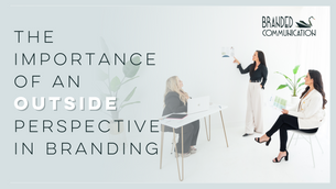 The Importance of an Outside Perspective in Branding