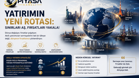 Yatırımın Yeni Rotası: Neden Sadece Türkiye Değil, Tüm Dünya?