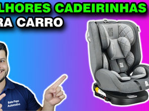 melhores cadeirinhas para carro