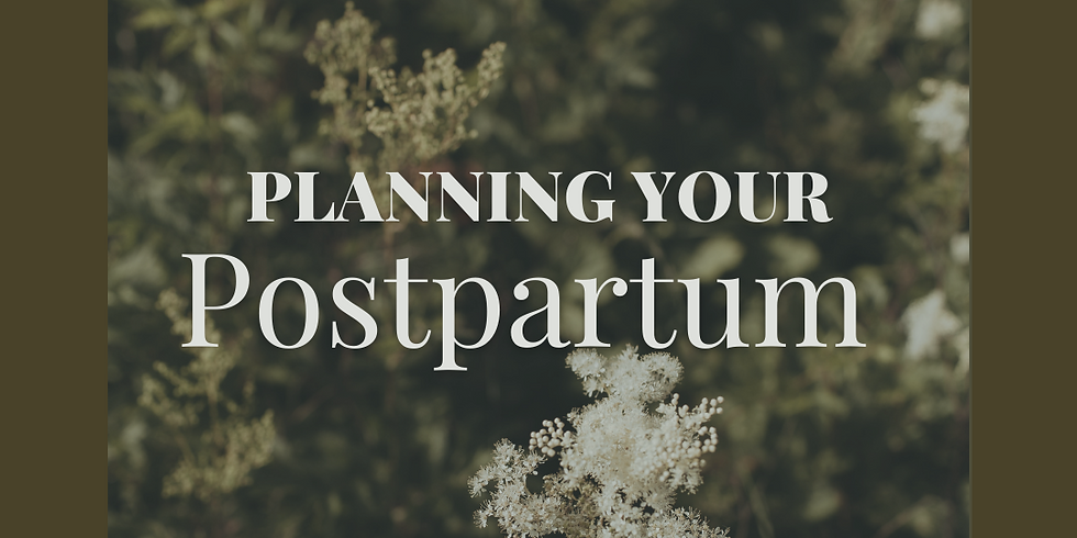 Your Postpartum: A Planning + Preparing Workshop