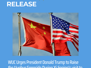 PRESS RELEASE: WUC Urges President Donald Trump to Raise the Uyghur Genocide During Xi Jinping’s visit to Washington