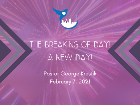 The Breaking of Day! A New Day!