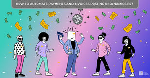 How to Automate Payments and Invoices Posting in Dynamics BC?