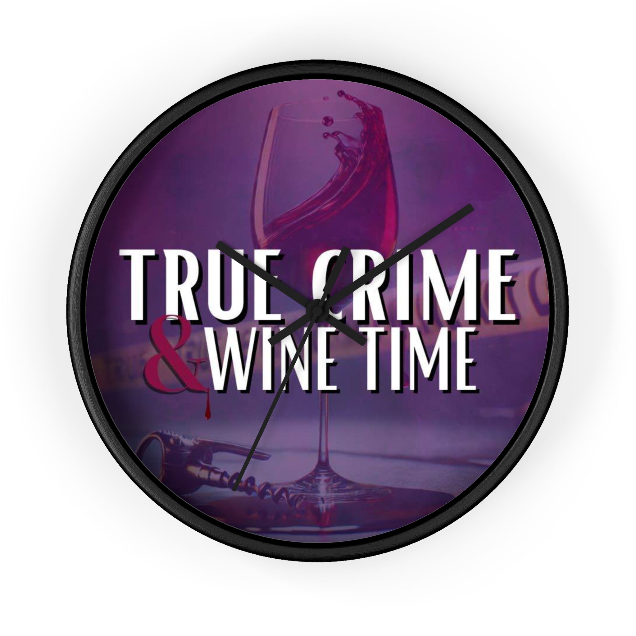 True Crime & Wine Time - It’s Always Wine Time Wall Clock
