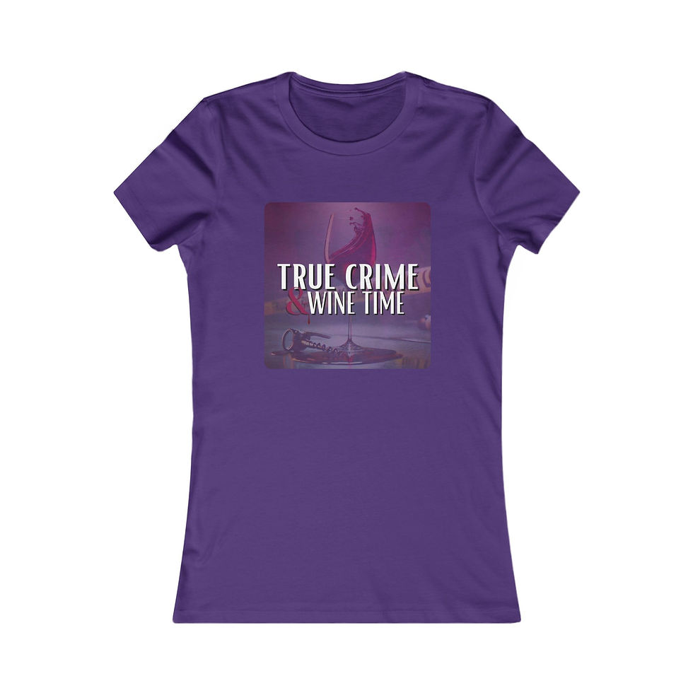 Thumbnail: True Crime and Wine Time – Women’s Tee