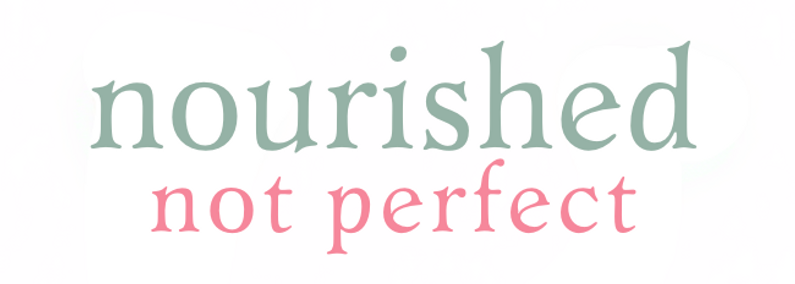 nourished not perfect