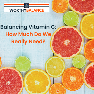 Balancing Vitamin C: How Much Do We Really Need?
