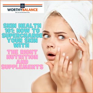 Skin Health 101: How to Supercharge Your Skin with the Right Nutrition and Supplements