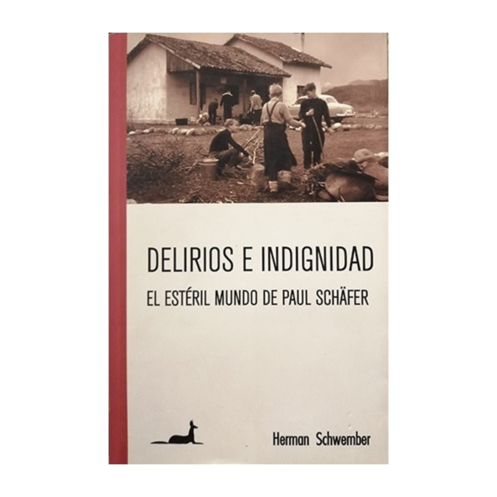Delirios e indignidad, el estéril mundo de Paul Schafer. HERMAN SCHWEMBER
