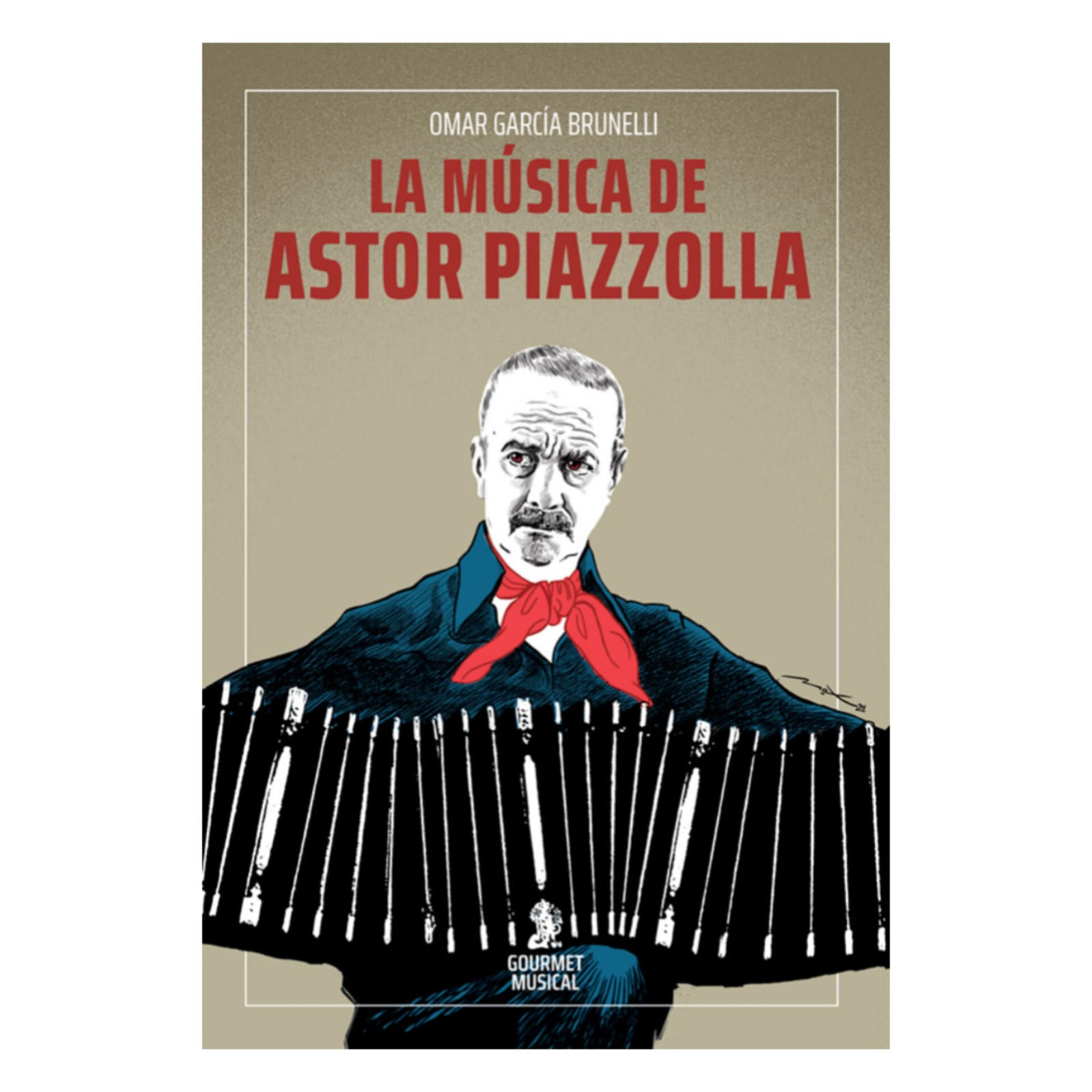 La música de Astor Piazzolla. OMAR GARCÍA BRUNELLI