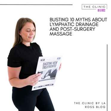 Busting 10 myths about lymphatic drainage and post-surgery  massage