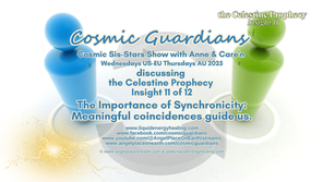 Cosmic Sis-Stars Show with Anne & Care'n discussing the Celestine Prophecy Insight 11 - The Importance of Synchronicity - Meaningful coincidences guide us