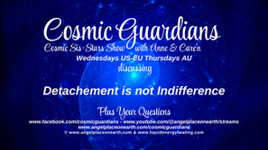 Cosmic Sis-Stars Show with Anne & Care'n discussing Detachement is not Indifference