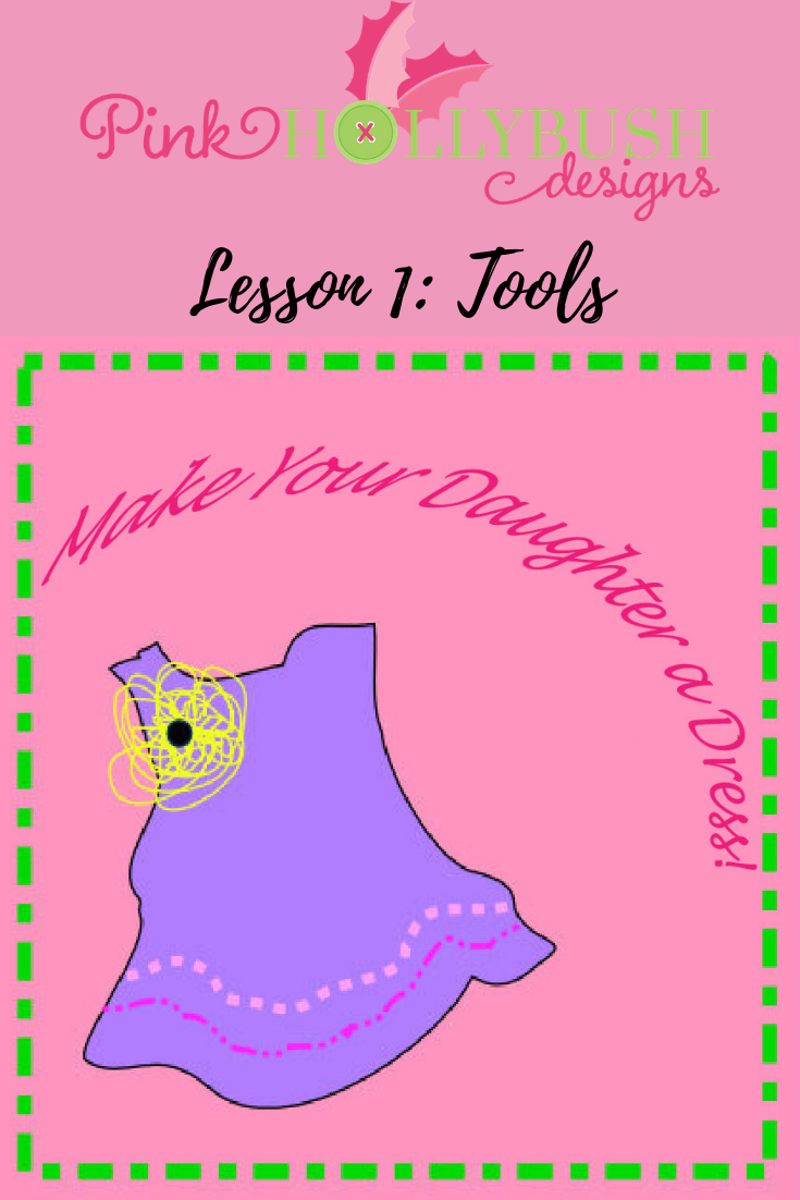 Make Your Daughter a Dress Lesson One Tools