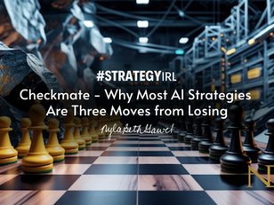 #StrategyIRL: Checkmate - Why Most AI Strategies Are Three Moves from Losing