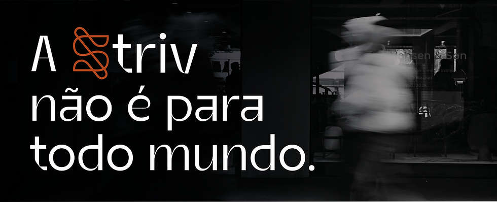 Mostra o posicionamento da Striv Consultoria com os dizeres "A Striv não é para todo mundo"