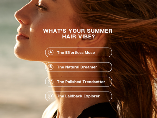 A woman with windswept hair in sunlight beside the quiz title "What's your summer hair vibe?" with options: The effortless Muse, The Natural Dreamer, The Polished trendsetter and The Laidback Explorer.