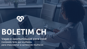 Semana da Mulher na CH, vagas de emprego e oportunidades
