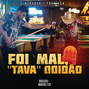 Bruno e Barretto – Foi Mal, ‘Tava’ Doidão