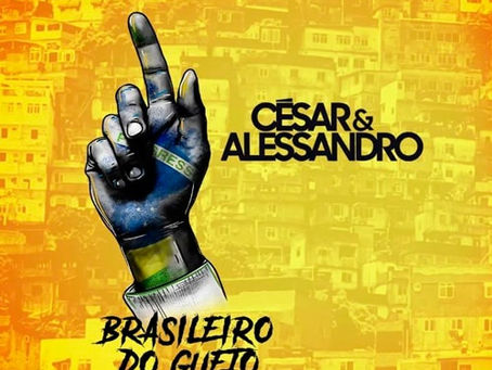 César e Alessandro – Brasileiro do Gueto